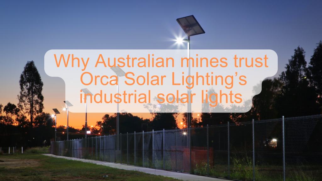 Orca Solar Lighting industrial grade solar lights for Australian mines